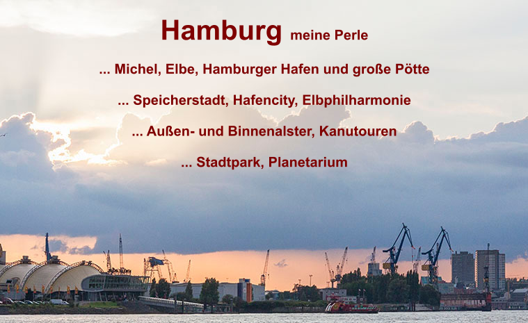 Hamburg meine Perle  ... Michel, Elbe, Hamburger Hafen und gro�e P�tte  ... Speicherstadt, Hafencity, Elbphilharmonie  ... Au�en- und Binnenalster, Kanutouren  ... Stadtpark, Planetarium